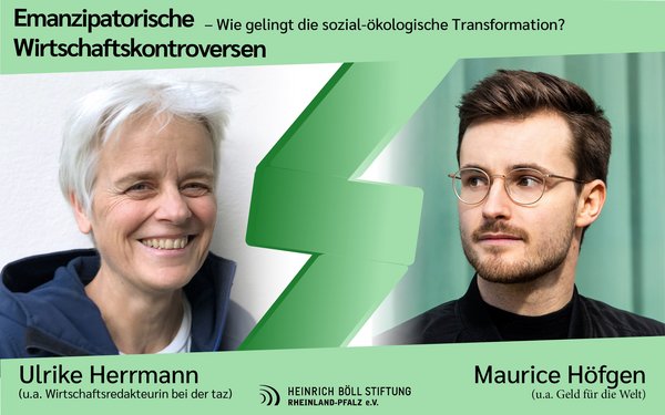 Das Bild zeigt die beiden Diskutant*innen (Ulrike Herrmann und Maurice Höfgen) mit der Bildaufschrift: EMANZIPATORISCHE WIRTSCHAFTSKONTROVERSEN – WIE GELINGT DIE SOZIAL-ÖKOLOGISCHE TRANSFORMATION?