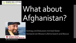 Das Bild zeigt das Thumnail der Veranstaltung mit einem Portrait des Referenten mit dem Titel: " What about Afghanistan? Vortrag und Diskussion mit Axel Steier (Mission Lifeline)"